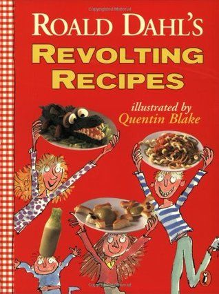 Roald Dahl’s Revolting Recipes