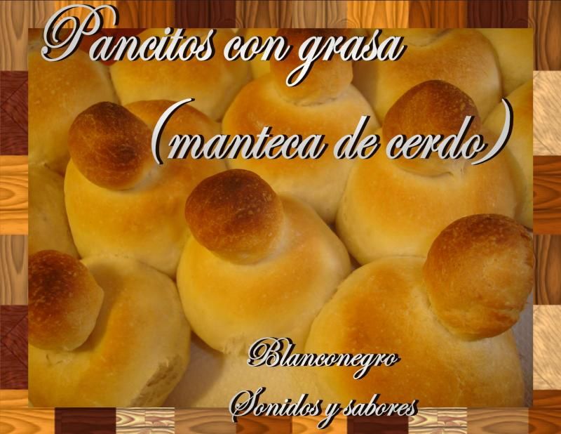 Pancitos con grasa (manteca de cerdo) Pancitos con grasa (manteca de cerdo)