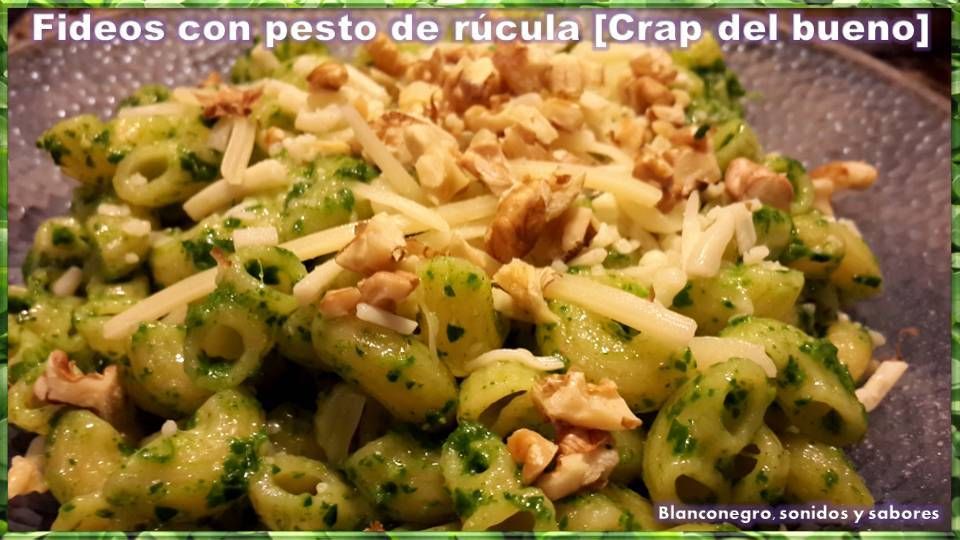Fideos con pesto de rúcula. Crap del bueno
